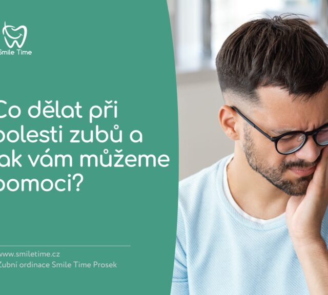 Co dělat při bolesti zubů a jak vám můžeme pomoci?